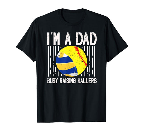 Im Dad Busy Raising Ballers T-Shirt - Casual Everyday Wear Men Women - T-Shirt, Sweatshirt, Hoodie
