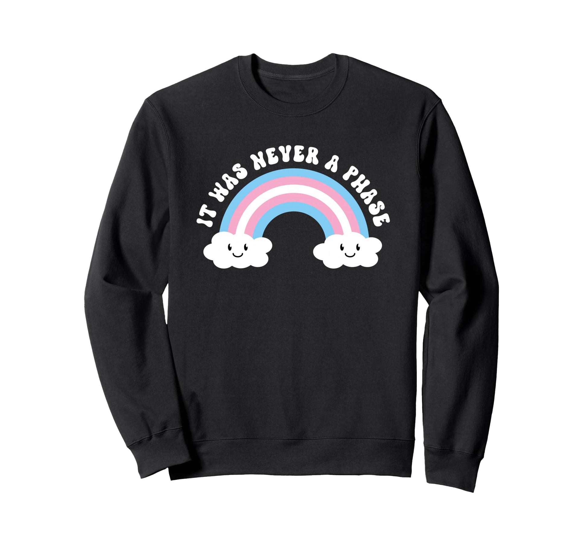 Transgender It Was Never Phase Sweatshirt - Novelty Apparel Men Women - T-Shirt, Sweatshirt, Hoodie