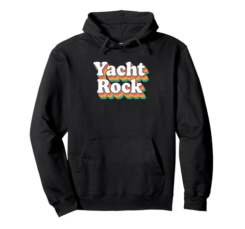 Yacht Rock 70S Sailing Music Party Hoodie - Novelty Apparel for Adults - T-Shirt, Sweatshirt, Hoodie