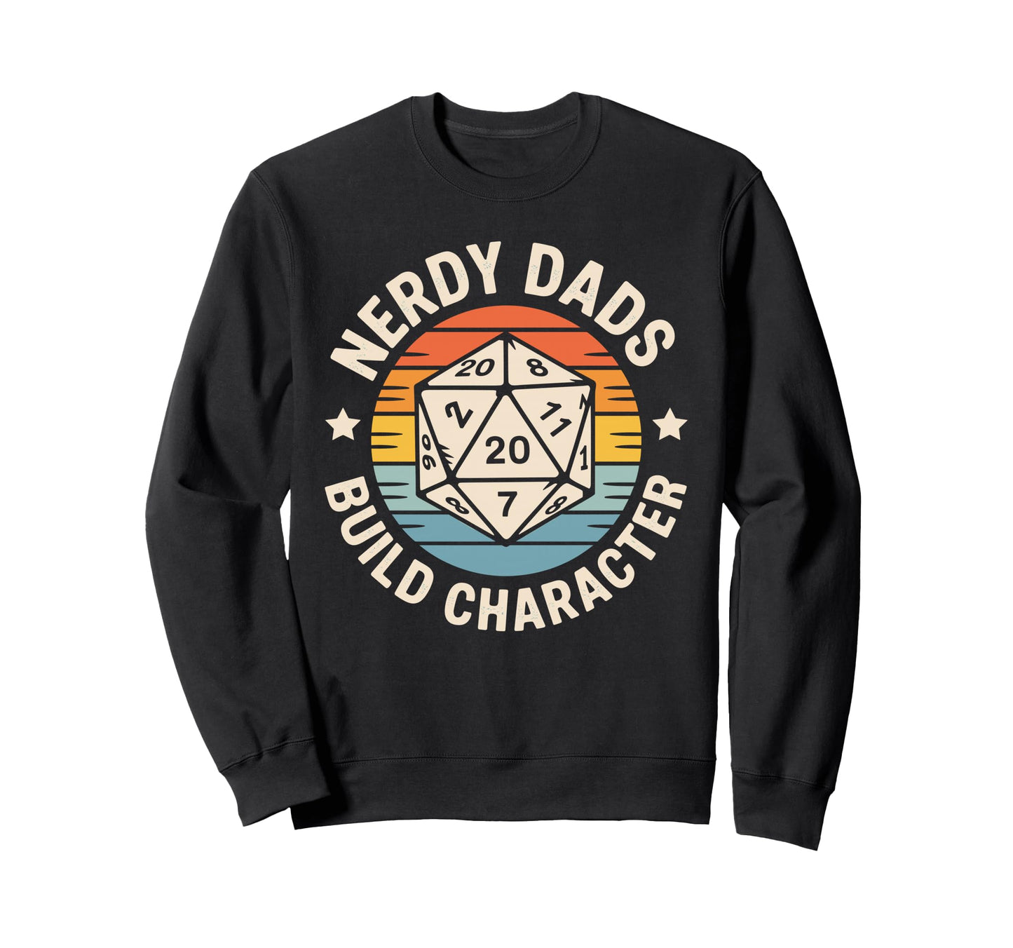 Nerdy Dads Build Character Rpg Sweatshirt - Fun Novelty Design Unisex - T-Shirt, Sweatshirt, Hoodie