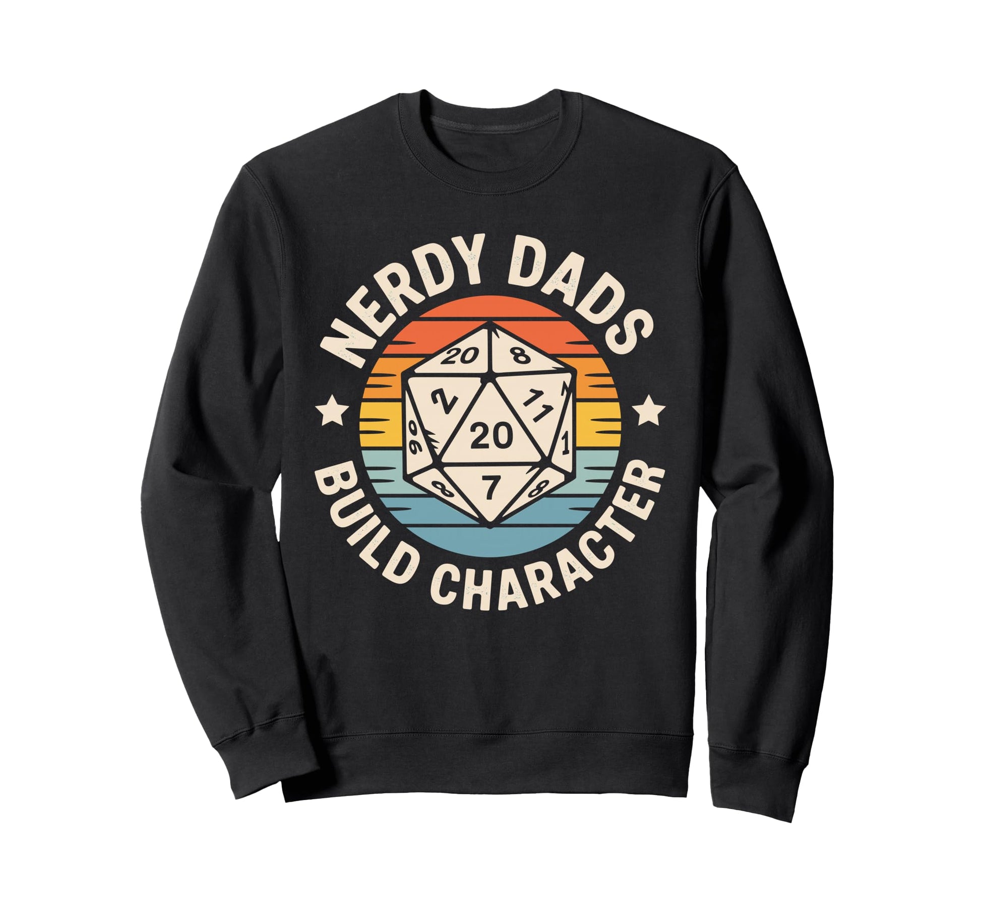 Nerdy Dads Build Character Rpg Sweatshirt - Fun Novelty Design Unisex - T-Shirt, Sweatshirt, Hoodie