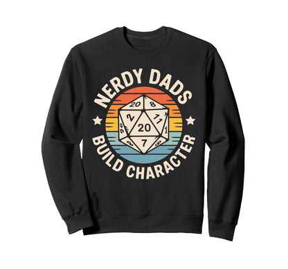 Nerdy Dads Build Character Rpg Sweatshirt - Fun Novelty Design Unisex - T-Shirt, Sweatshirt, Hoodie