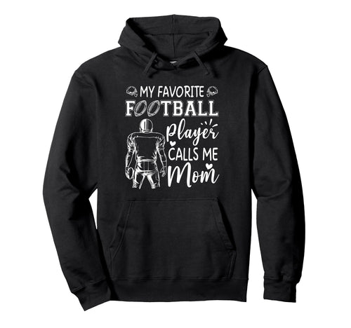 My Favorite Football Player Calls Me Hoodie - Fun Novelty Design Unisex - T-Shirt, Sweatshirt, Hoodie
