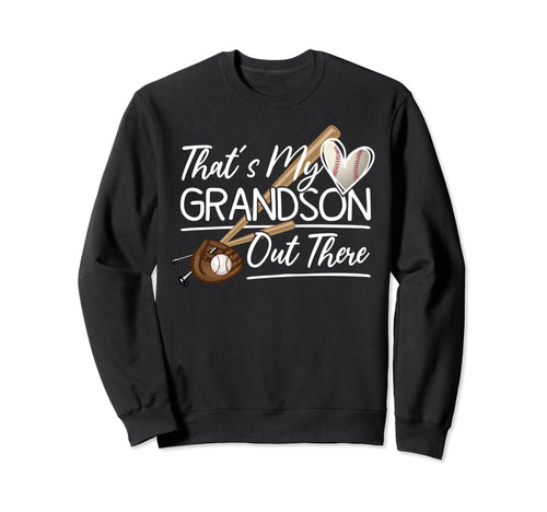 Thats My Grandson Out There Sweatshirt - Streetwear Style Men Women - T-Shirt, Sweatshirt, Hoodie