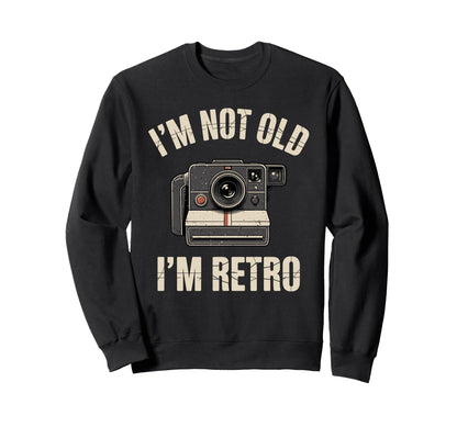 Im Not Old Im Camera Photography Sweatshirt - Fun Novelty Design for Adults - T-Shirt, Sweatshirt, Hoodie