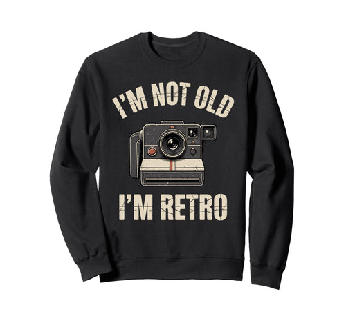 Im Not Old Im Camera Photography Sweatshirt - Fun Novelty Design for Adults - T-Shirt, Sweatshirt, Hoodie