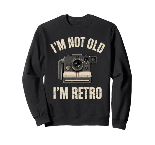 Im Not Old Im Camera Photography Sweatshirt - Fun Novelty Design for Adults - T-Shirt, Sweatshirt, Hoodie