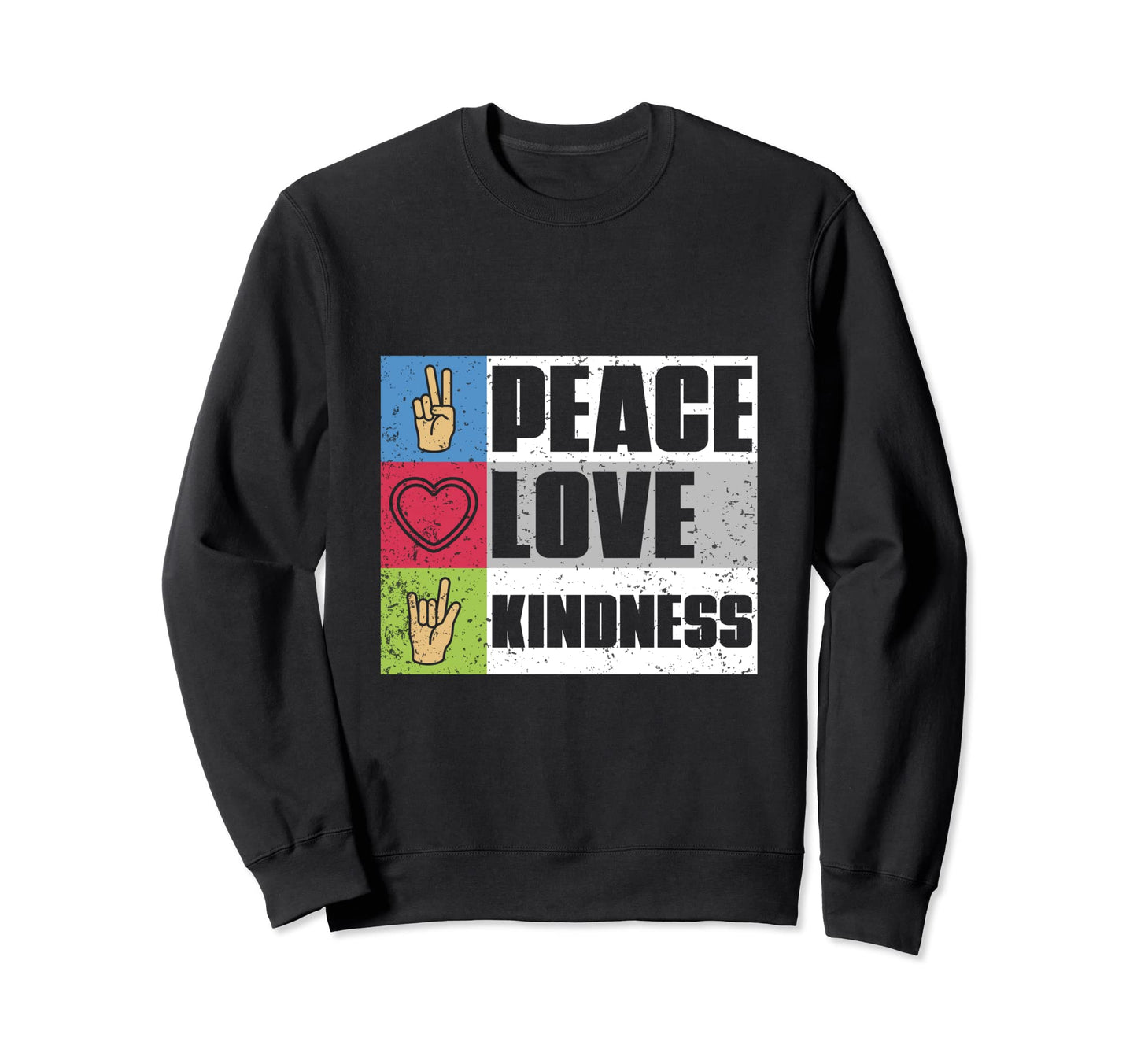 Peace Love Kindness Peace Sweatshirt - Aesthetic Graphic Men Women - T-Shirt, Sweatshirt, Hoodie