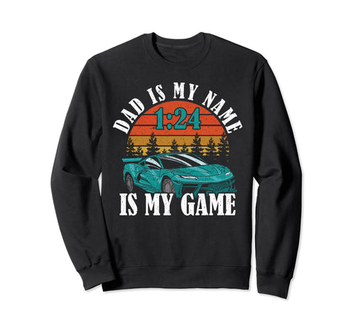 Fathers Day Dad Is My Name 1 24 Sweatshirt - Fun Novelty Design Men Women - T-Shirt, Sweatshirt, Hoodie