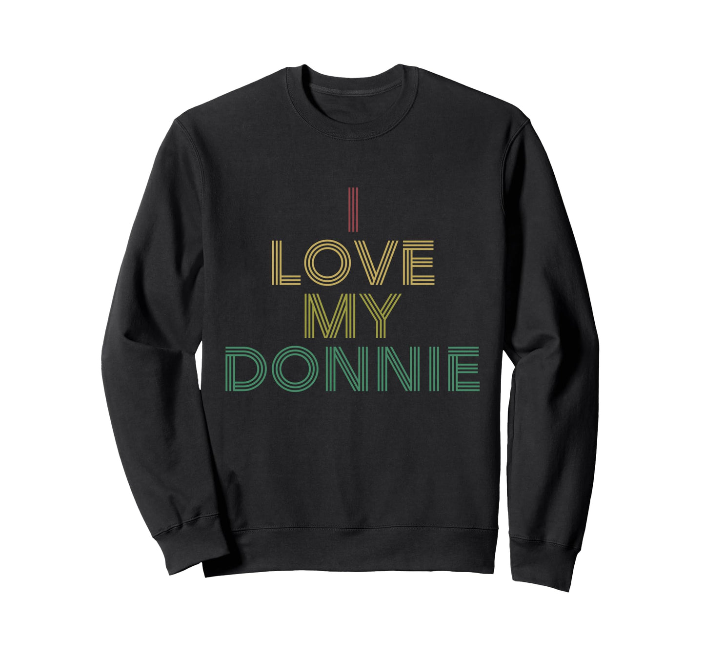 I Love Donnie Distressed 70S Sweatshirt - Casual Everyday Wear Unisex - T-Shirt, Sweatshirt, Hoodie