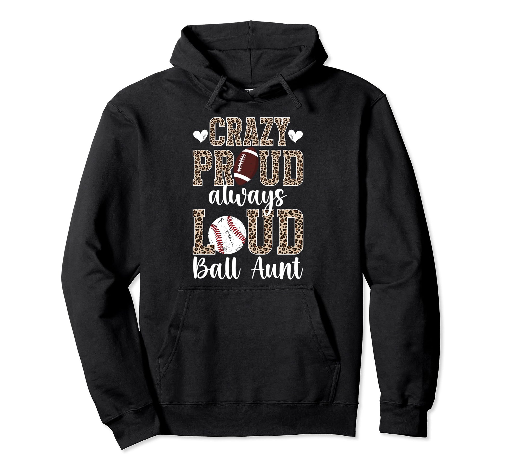 Crazy Proud Always Loud Ball Aunt Hoodie - Casual Everyday Wear Unisex - T-Shirt, Sweatshirt, Hoodie