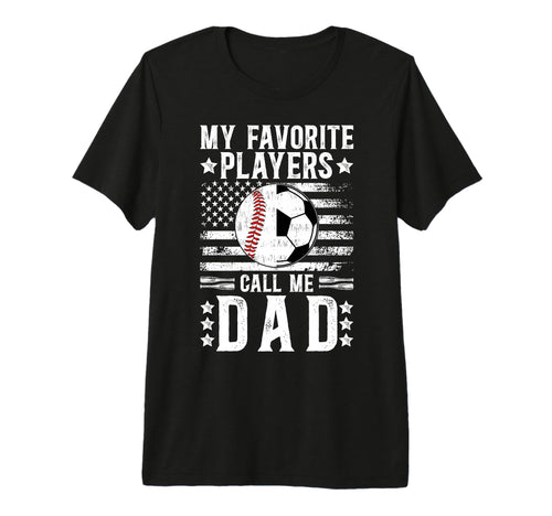 Mens My Favorite Players Call Me Dad T-Shirt - Fun Novelty Design Unisex - T-Shirt, Sweatshirt, Hoodie