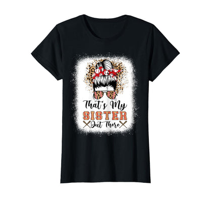 Thats My Sister Out There Baseball Sisters T-Shirt - Trendy Graphic Unisex - T-Shirt, Sweatshirt, Hoodie
