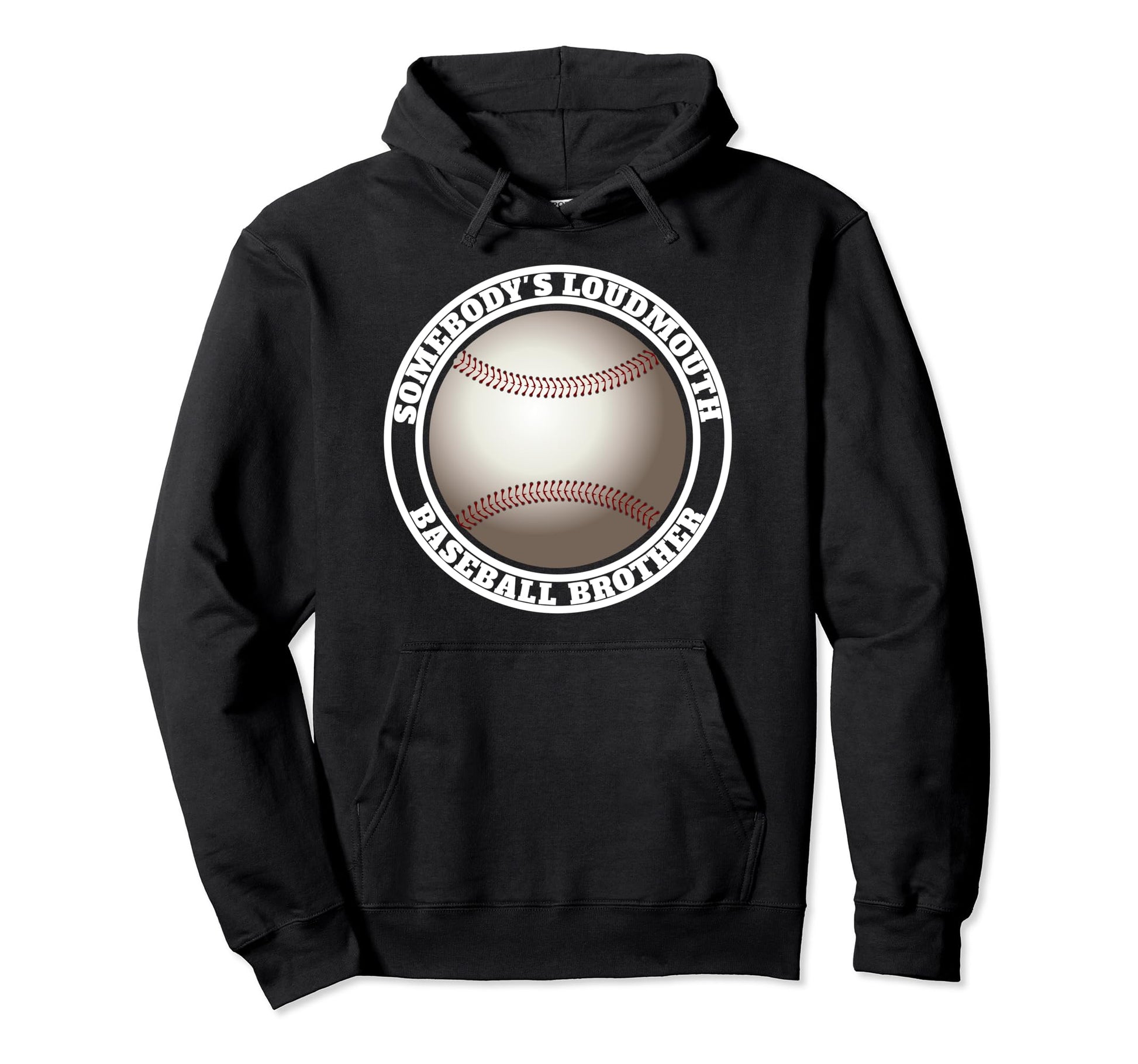 Somebodys Loudmouth Baseball Brother Hoodie - Fun Novelty Design Men Women - T-Shirt, Sweatshirt, Hoodie