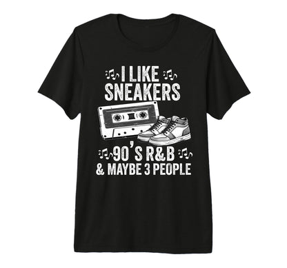 I Like Sneakers 90S R B And Like 3 T-Shirt - Aesthetic Graphic for Adults - T-Shirt, Sweatshirt, Hoodie