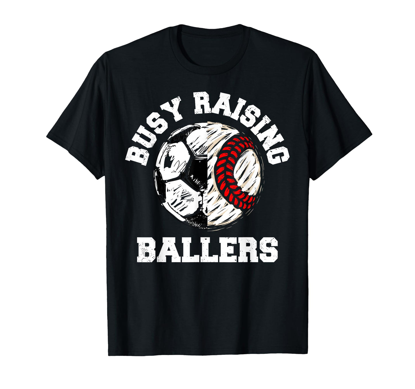 Busy Raising Ballers Funny Soccer T-Shirt - Trendy Graphic Men Women - T-Shirt, Sweatshirt, Hoodie