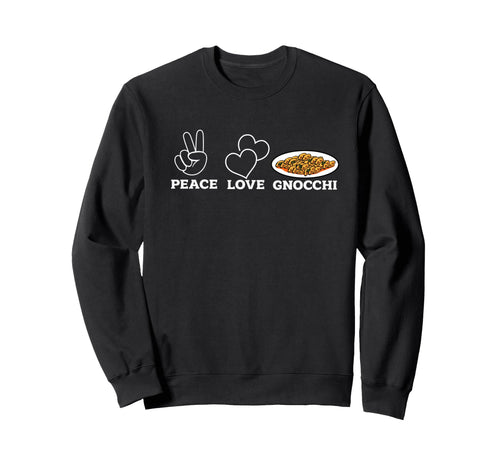 Peace Love Gnocchi Sweatshirt - Streetwear Style for Adults - T-Shirt, Sweatshirt, Hoodie