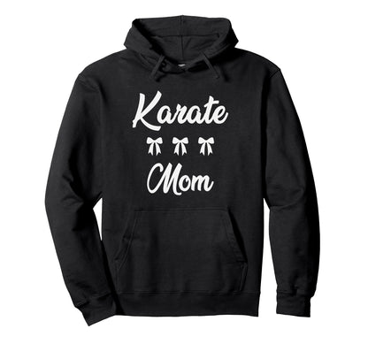 Karate Mom Martial Art Lovers Sports Hoodie - Streetwear Style for Adults - T-Shirt, Sweatshirt, Hoodie