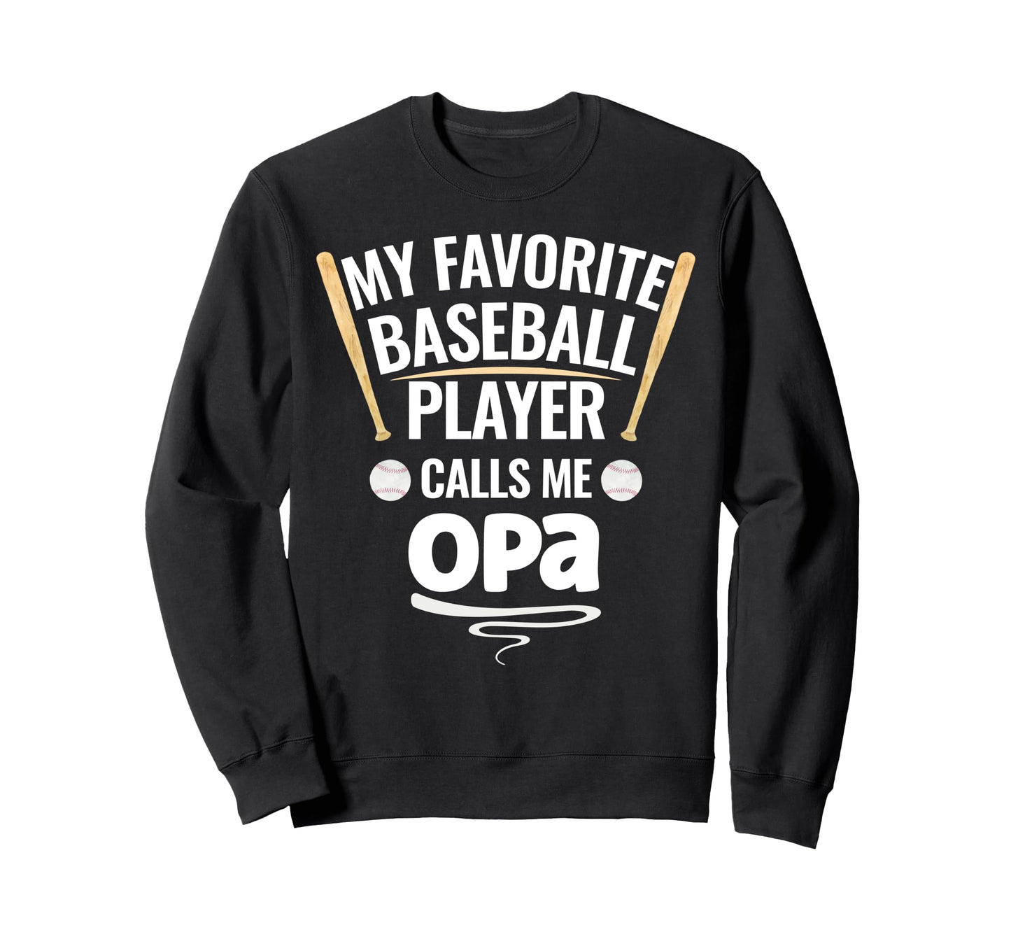 My Favorite Baseball Player Calls Me Opa Sweatshirt - Unique Graphic Unisex - T-Shirt, Sweatshirt, Hoodie