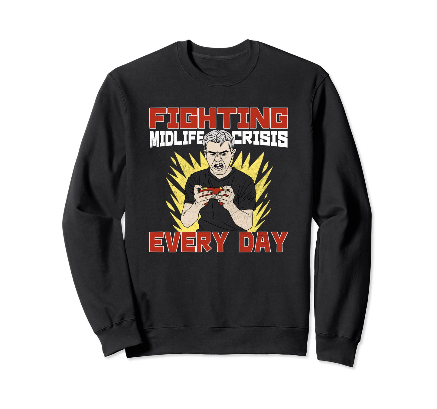 Gamers Midlife Crisis Play Sweatshirt - Custom Art Print Men Women - T-Shirt, Sweatshirt, Hoodie