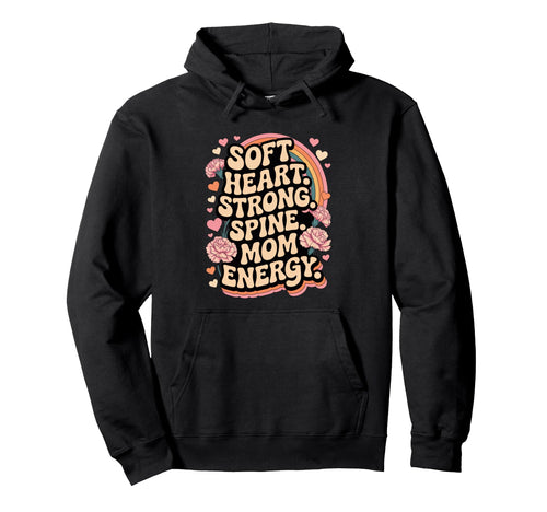 Soft Heart Strong Spine Mom Energy Hoodie - Novelty Apparel for Adults - T-Shirt, Sweatshirt, Hoodie