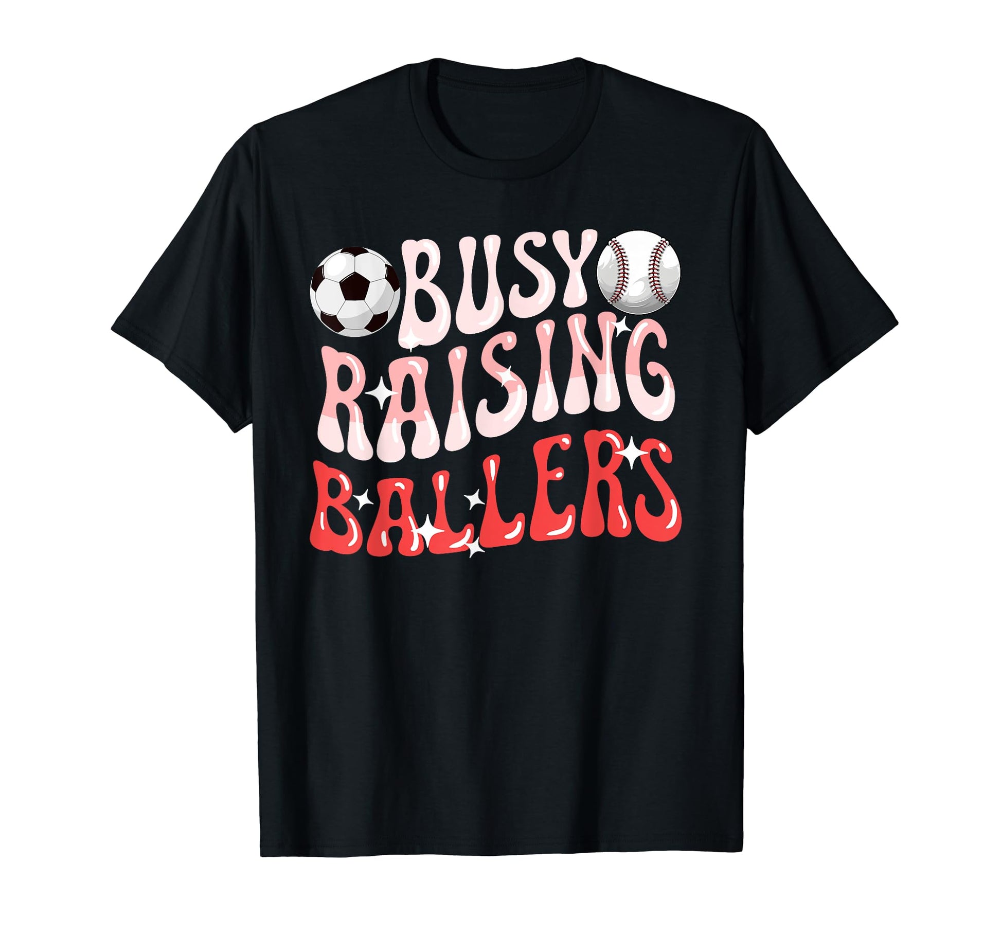 Busy Raising Ballers Baseball Soccer Mom T-Shirt - Graphic Print Unisex - T-Shirt, Sweatshirt, Hoodie