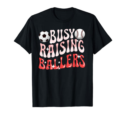 Busy Raising Ballers Baseball Soccer Mom T-Shirt - Graphic Print Unisex - T-Shirt, Sweatshirt, Hoodie