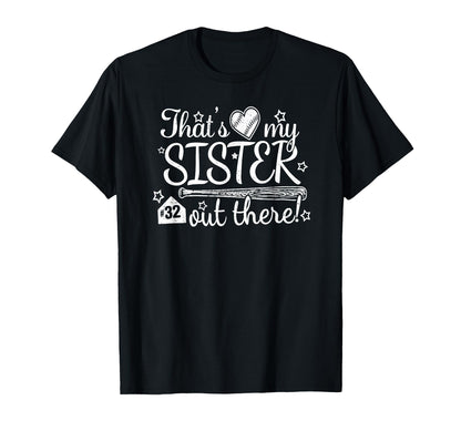 Thats My Sister Out There 32 Biggest T-Shirt - Unique Graphic Men Women - T-Shirt, Sweatshirt, Hoodie