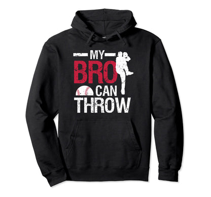 My Bro Can Throw Baseball Pitcher Hoodie - Unique Graphic Men Women - T-Shirt, Sweatshirt, Hoodie
