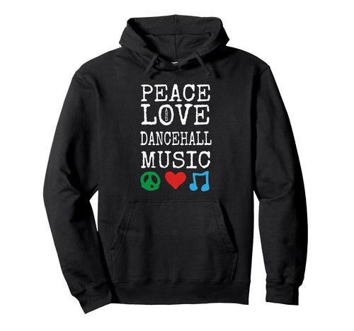 Peace Love And Dancehall Music Gear Hoodie - Aesthetic Graphic Men Women - T-Shirt, Sweatshirt, Hoodie
