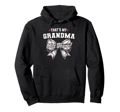 Thats My Grandma Out There Baseball Hoodie - Unique Graphic for Adults - T-Shirt, Sweatshirt, Hoodie