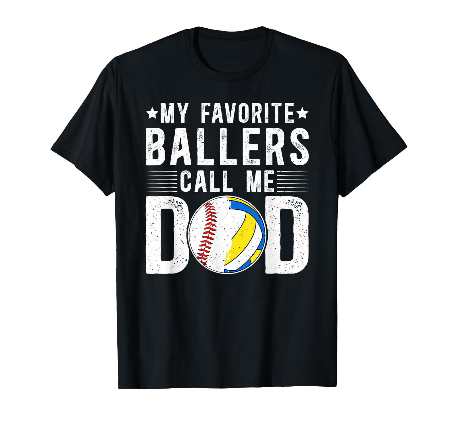 My Favorite Ballers Call Me Dad T-Shirt - Fun Novelty Design Unisex - T-Shirt, Sweatshirt, Hoodie
