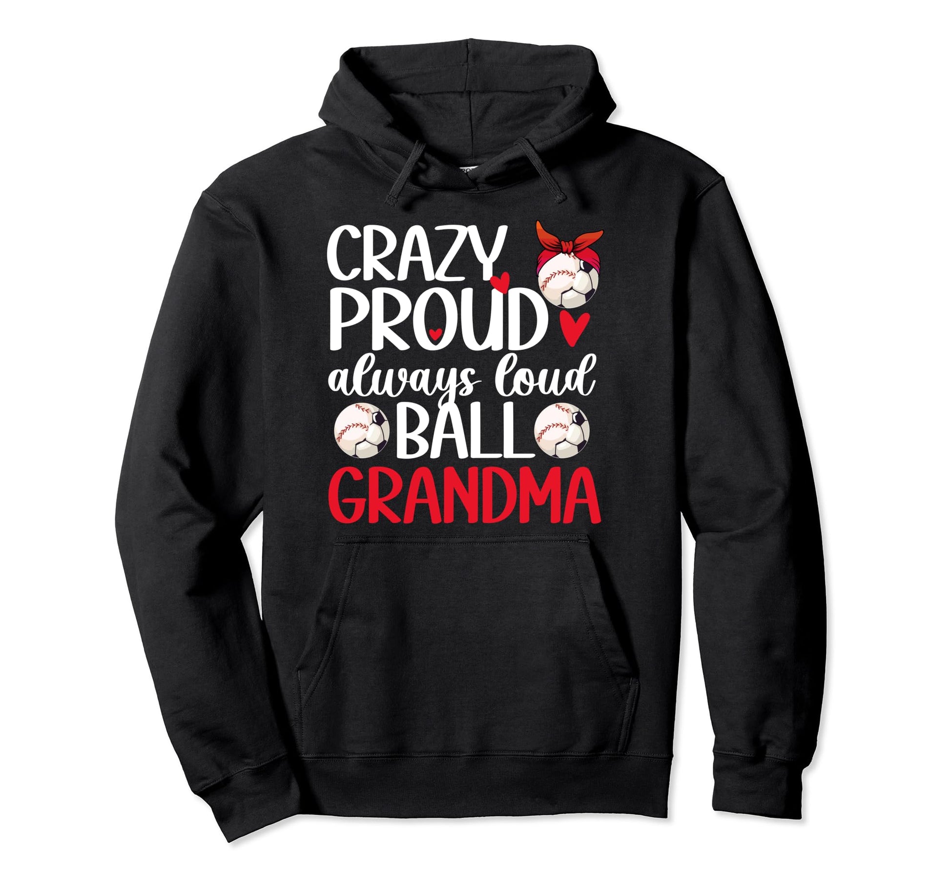 Crazy Proud Always Loud Ball Hoodie - Casual Everyday Wear Men Women - T-Shirt, Sweatshirt, Hoodie