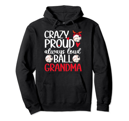 Crazy Proud Always Loud Ball Hoodie - Casual Everyday Wear Men Women - T-Shirt, Sweatshirt, Hoodie