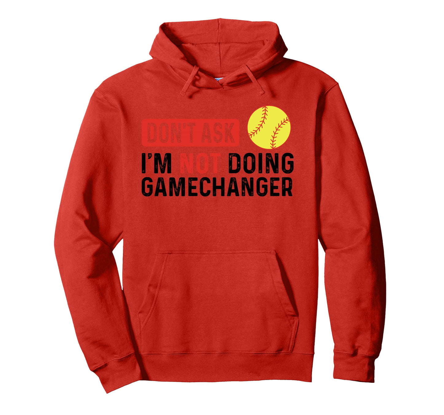 Dont Ask Im Not Doing Gamechanger Baseball Hoodie - Novelty Apparel Unisex - T-Shirt, Sweatshirt, Hoodie