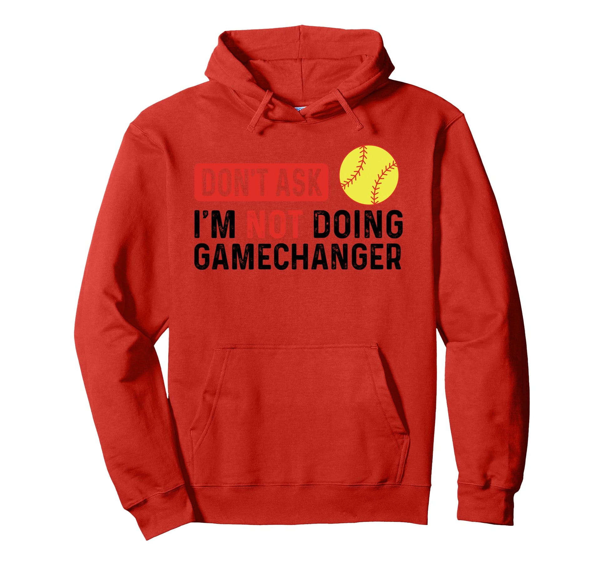 Dont Ask Im Not Doing Gamechanger Baseball Hoodie - Novelty Apparel Unisex - T-Shirt, Sweatshirt, Hoodie