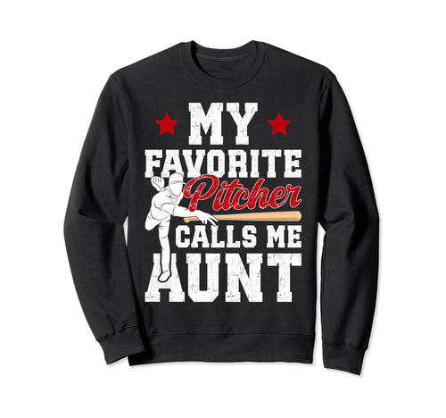 My Favorite Baseball Pitcher Aunt Sweatshirt - Trendy Graphic Men Women - T-Shirt, Sweatshirt, Hoodie