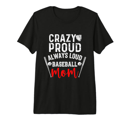 Crazy Proud Always Loud Baseball Mom T-Shirt - Graphic Print for Adults - T-Shirt, Sweatshirt, Hoodie