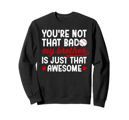 Baseball Brother Proud Brother Sweatshirt - Graphic Print for Adults - T-Shirt, Sweatshirt, Hoodie