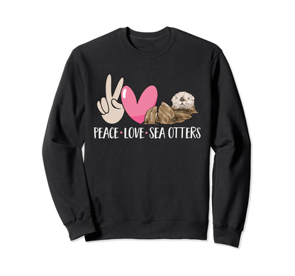 Peace Love Sea Otter Sweatshirt - Trendy Graphic Men Women - T-Shirt, Sweatshirt, Hoodie