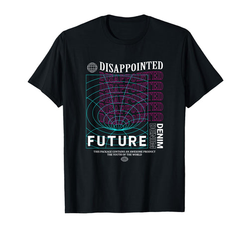 Disappointed Future Aesthetic Edgy T-Shirt - Minimalist Print Unisex - T-Shirt, Sweatshirt, Hoodie