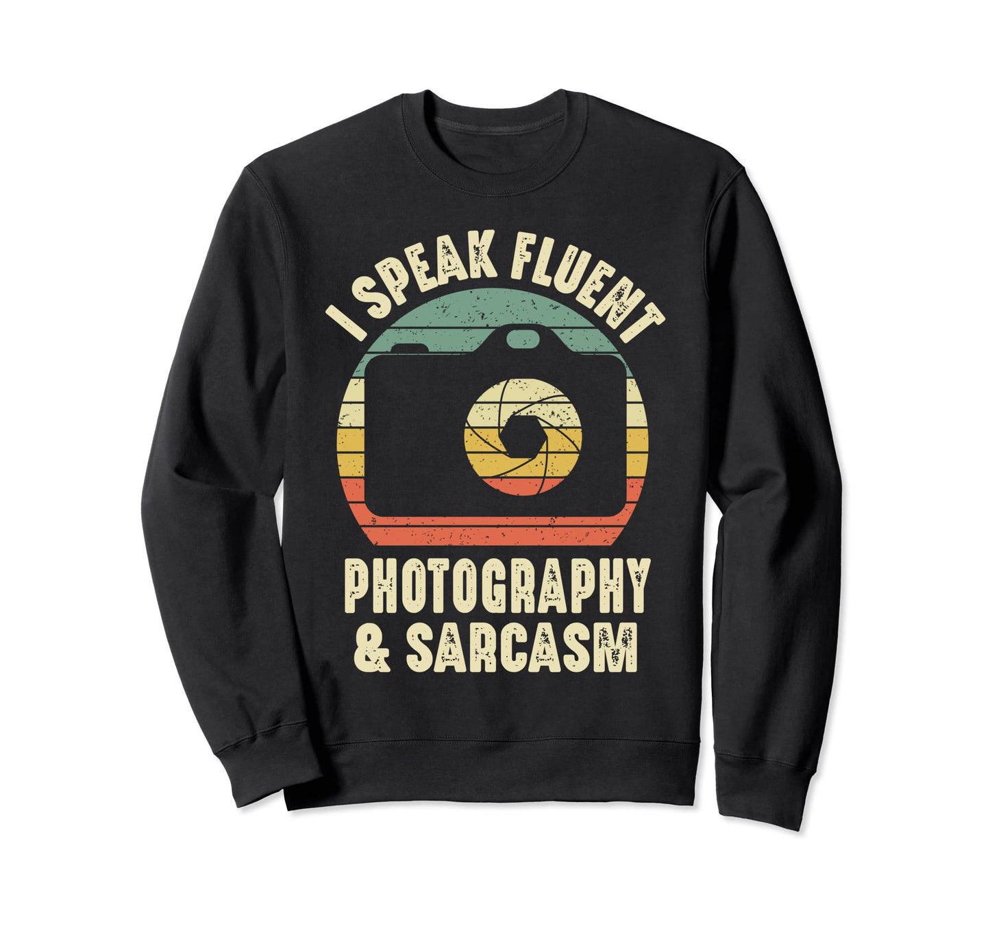 Camera I Speak Fluent Photography Sweatshirt - Unique Graphic for Adults - T-Shirt, Sweatshirt, Hoodie