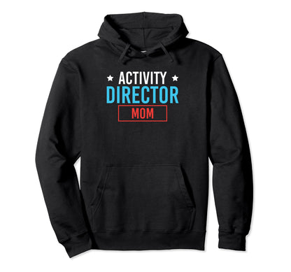 Activity Director Mom Activity Hoodie - Aesthetic Graphic Men Women - T-Shirt, Sweatshirt, Hoodie