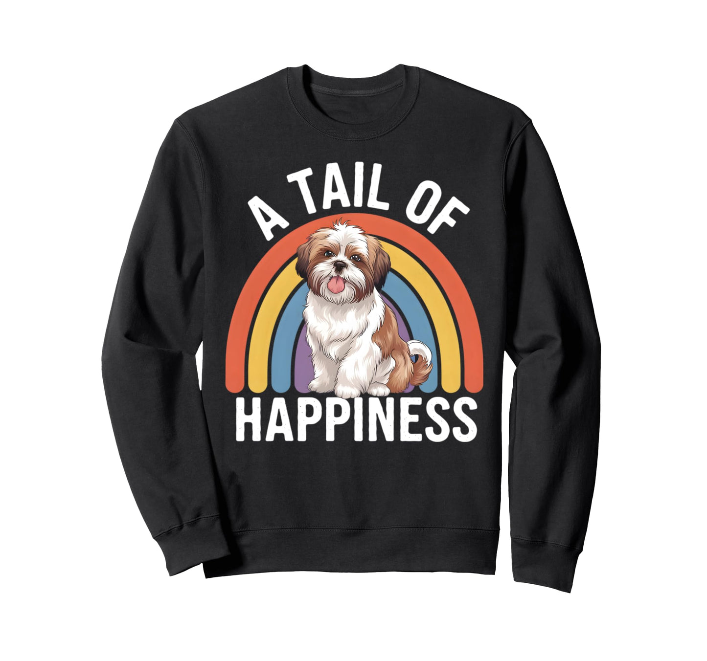 Tail Happiness Shih Tzu Dog Rainbow Sweatshirt - Trendy Graphic Unisex - T-Shirt, Sweatshirt, Hoodie