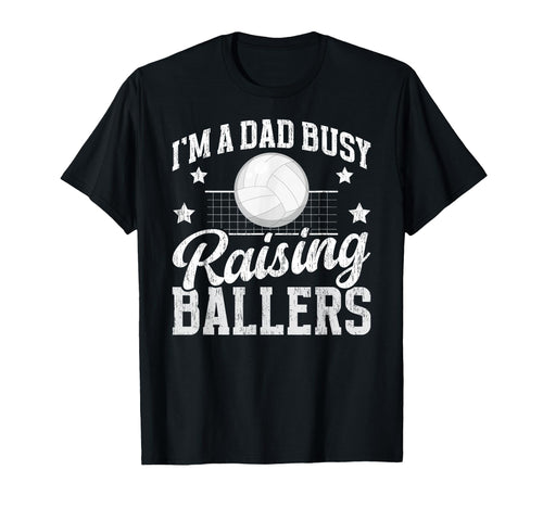 Busy Raising Ballers Volleyball Dad T-Shirt - Custom Art Print Men Women - T-Shirt, Sweatshirt, Hoodie