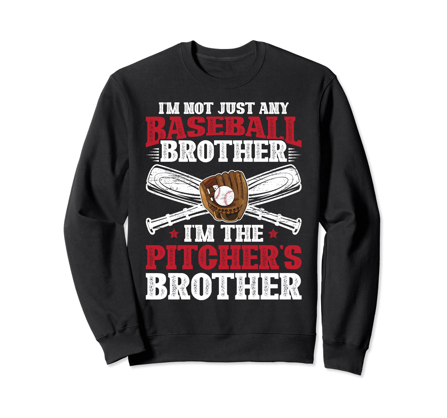 Im Baseball Pitcher Brother Sweatshirt - Streetwear Style Men Women - T-Shirt, Sweatshirt, Hoodie