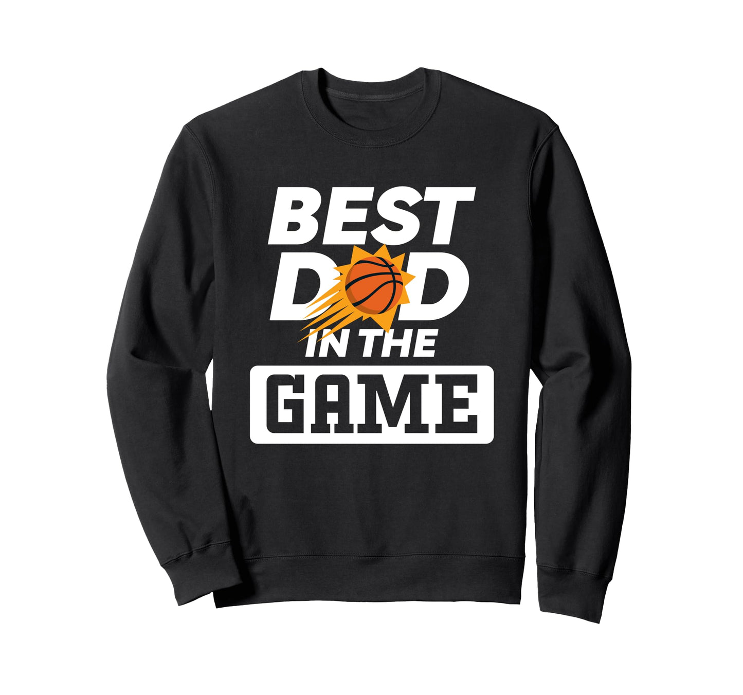 Nba Fathers Day Best Dad Game Phoenix Sweatshirt - Unique Graphic Unisex - T-Shirt, Sweatshirt, Hoodie