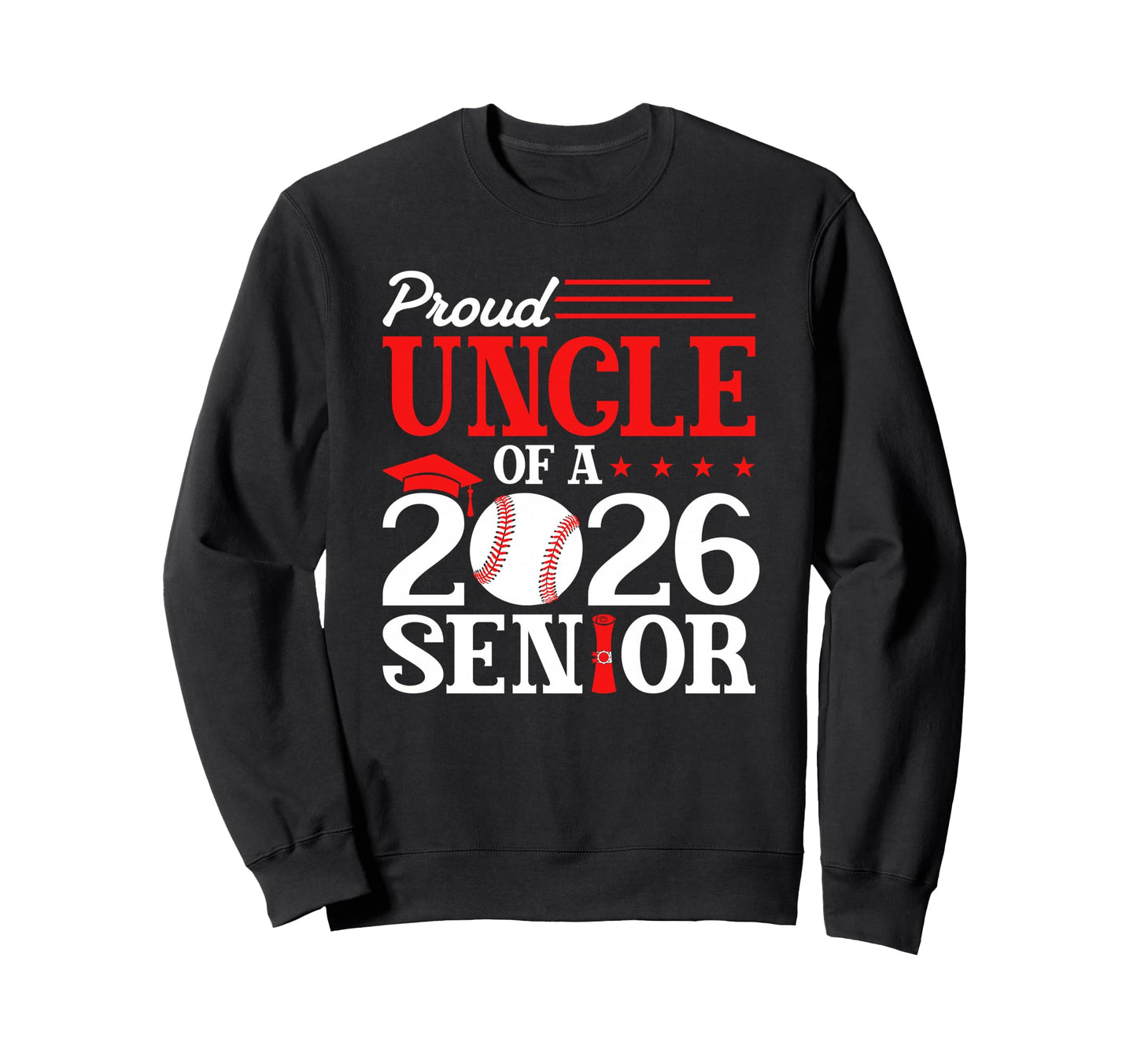 Proud Uncle 2026 Senior Baseball Sweatshirt - Graphic Print for Adults - T-Shirt, Sweatshirt, Hoodie