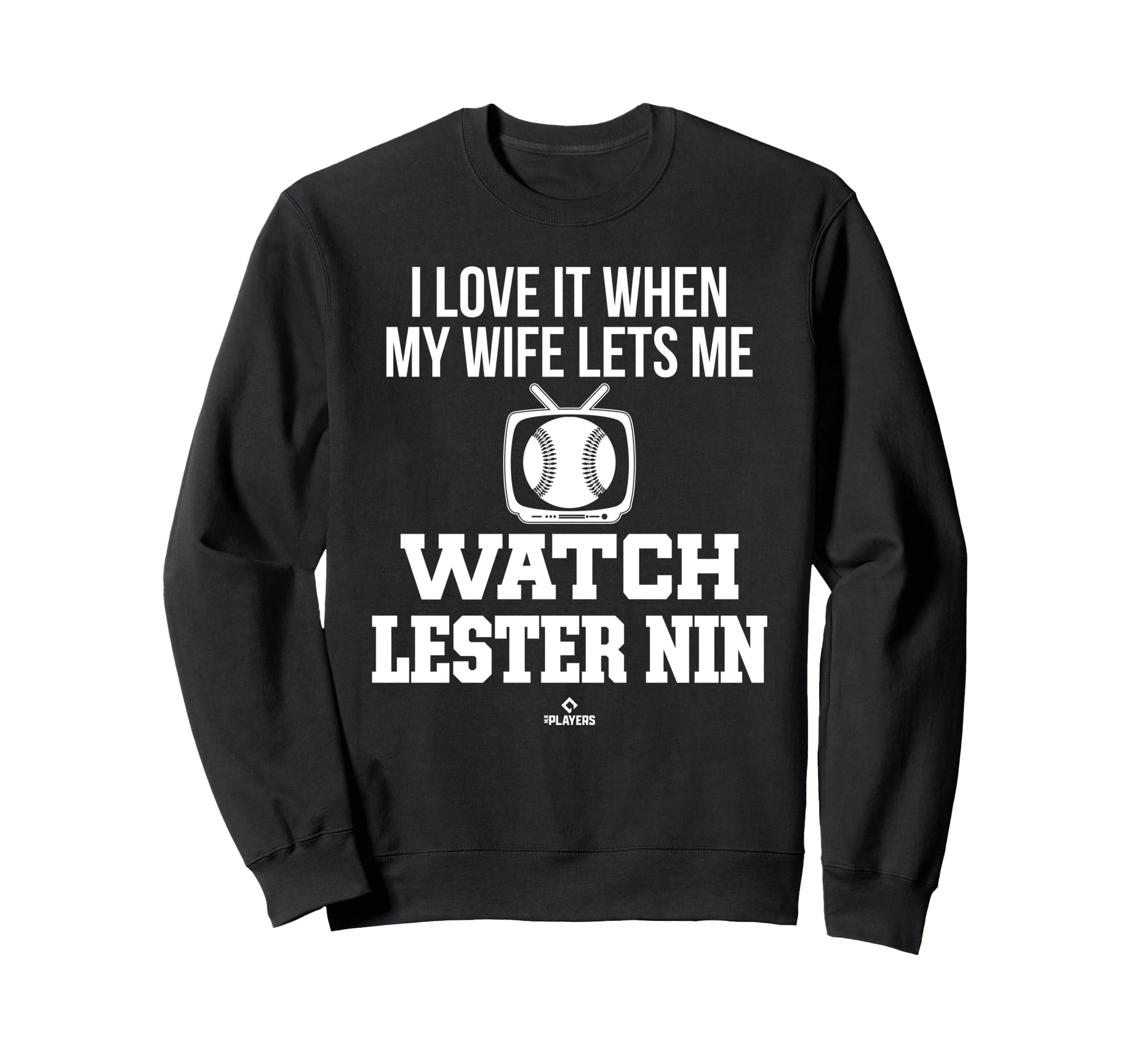 My Wife Lets Me Watch Lester Nin Sweatshirt - Casual Everyday Wear Unisex - T-Shirt, Sweatshirt, Hoodie