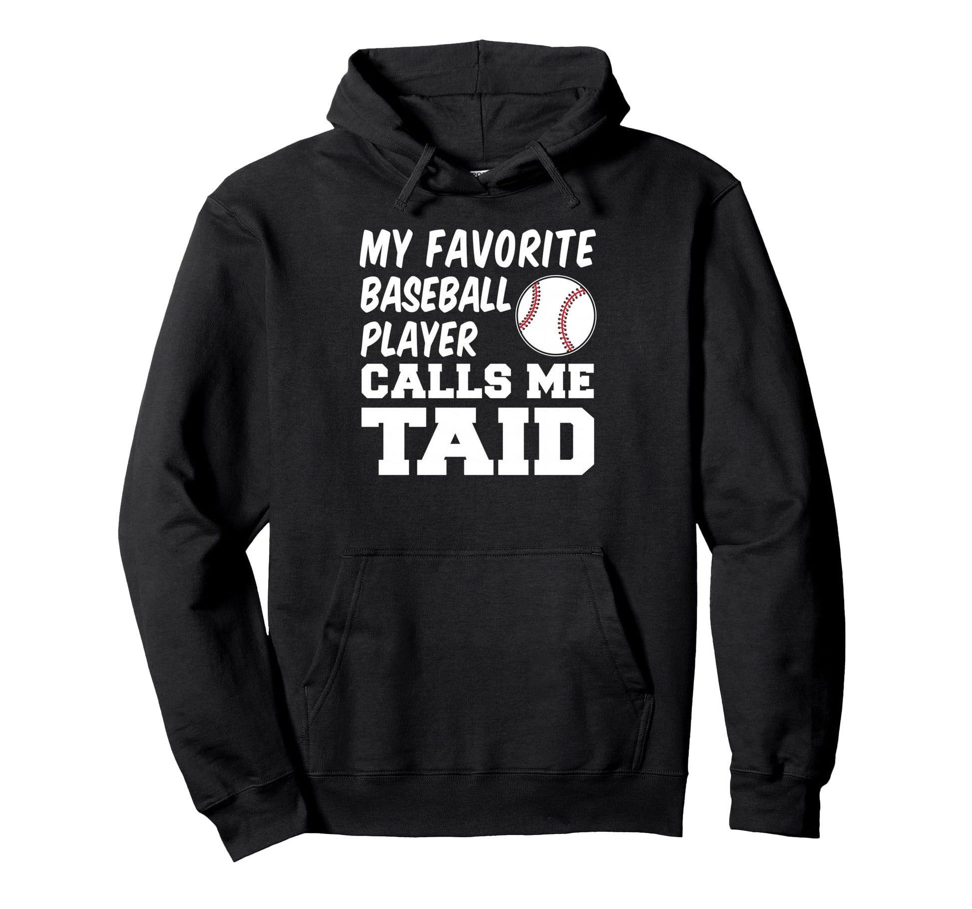 My Favorite Baseball Player Calls Me Taid Hoodie - Novelty Apparel Unisex - T-Shirt, Sweatshirt, Hoodie